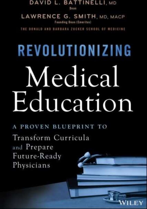Revolutionizing Medical Education A Proven Blueprint to Transform Curricula and Prepare FutureReady Physicians