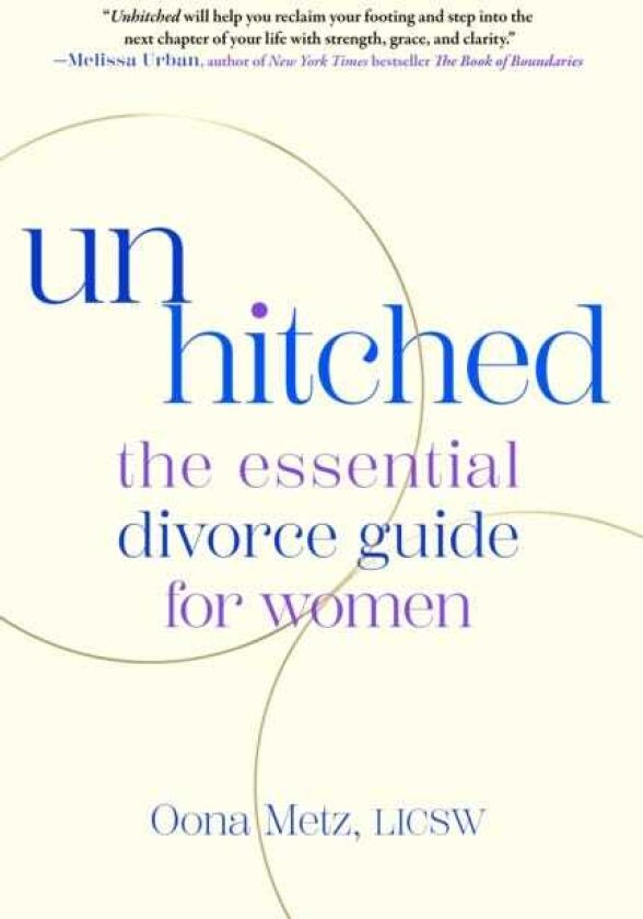 Unhitched The Essential Divorce Guide for Women