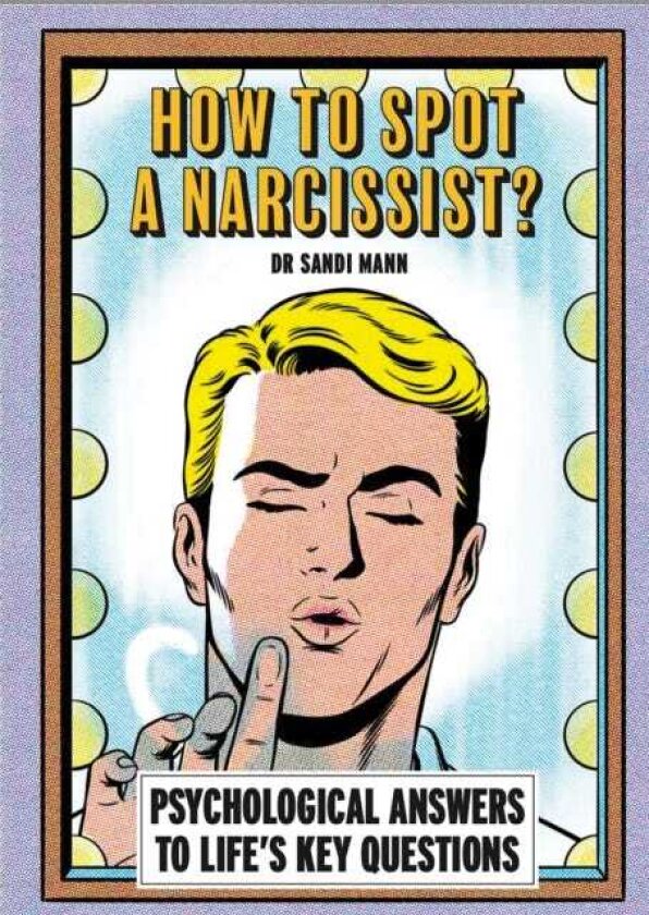 How To Spot A Narcissist Psychological answers to life’s key questions
