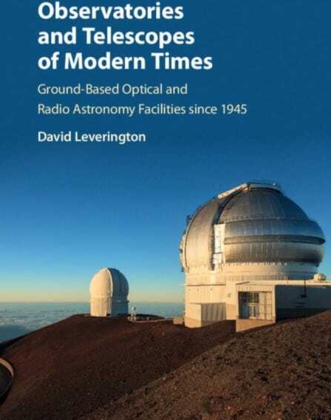 Observatories and Telescopes of Modern Times GroundBased Optical and Radio Astronomy Facilities since 1945
