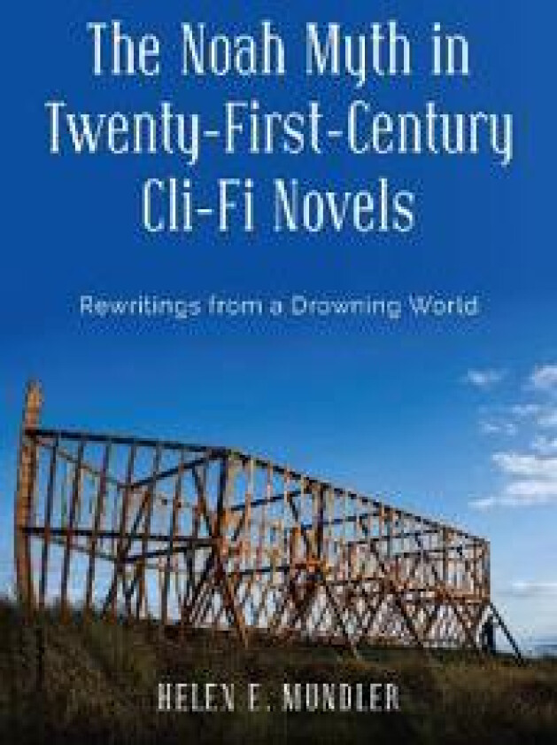The Noah Myth in Twenty-First-Century Cli-Fi Novels