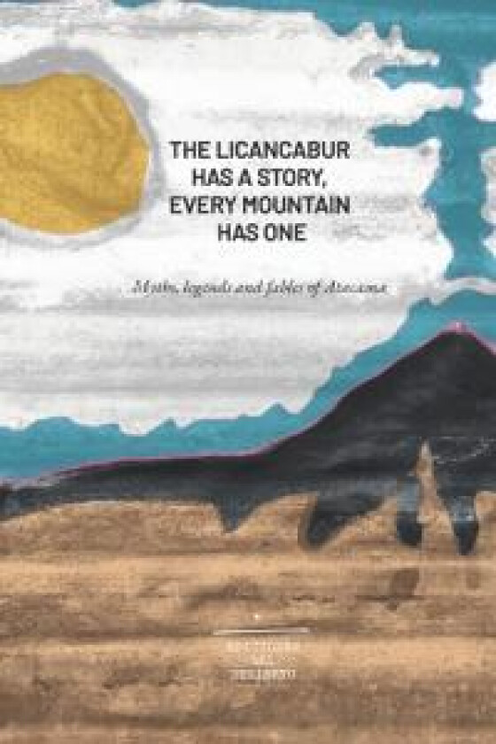 The Licancabur has a Story, Every mountain has one