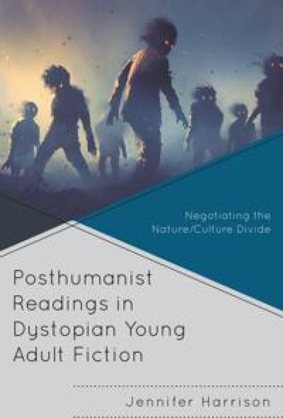 Posthumanist Readings in Dystopian Young Adult Fiction