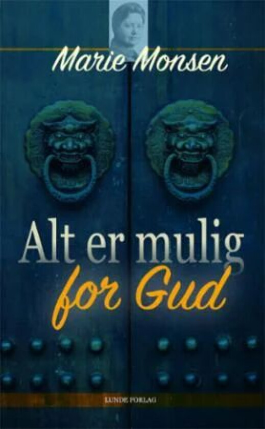 Alt er mulig for Gud av Marie Monsen