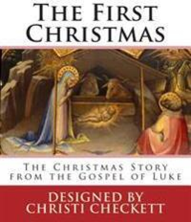 The First Christmas: The Christmas Story from the Gospel of Luke