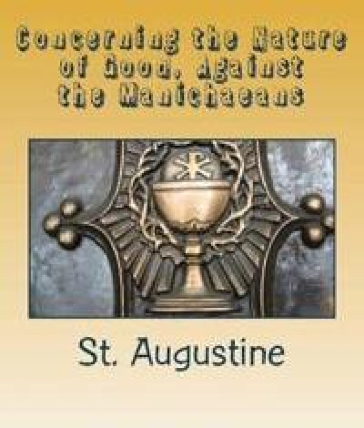 Concerning the Nature of Good, Against the Manichaeans