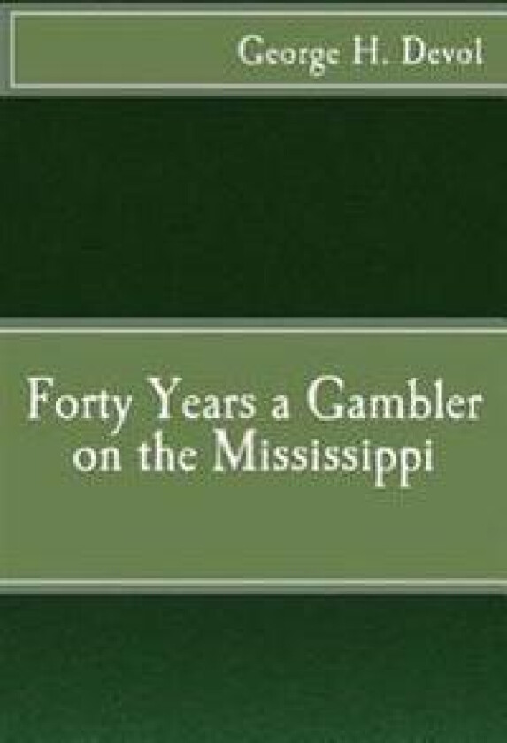 Forty Years a Gambler on the Mississippi