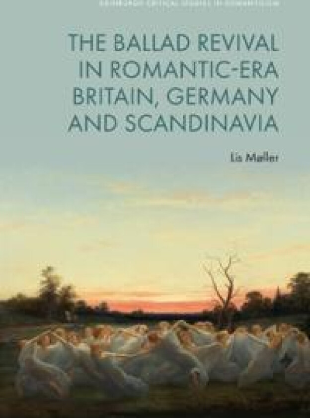 The Ballad Revival in Romantic-era Britain, Germany and Scandinavia