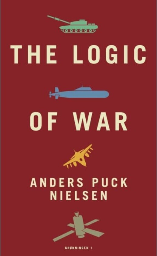 The Logic of War | Anders Puck Nielsen, Kasper Junge Wester