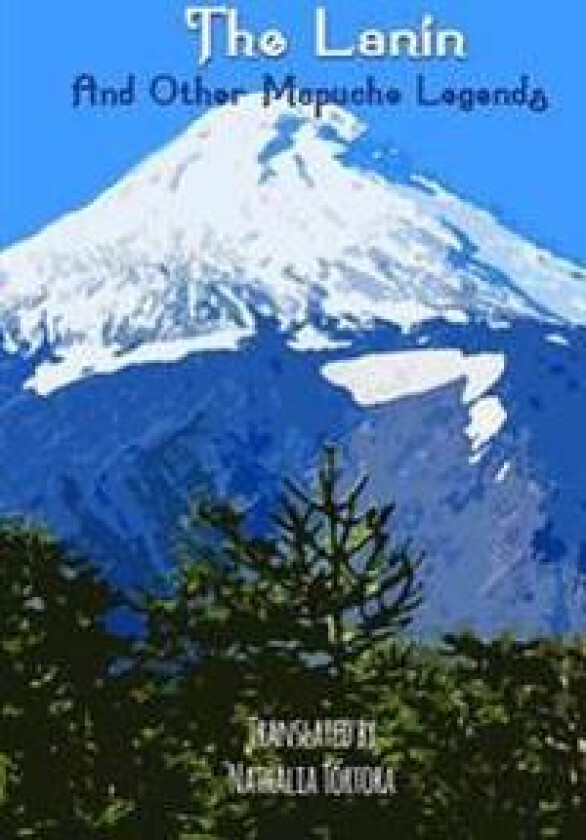 The Lanin: And Other Mapuche Legends