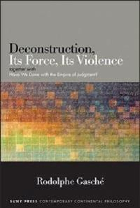 Deconstruction, Its Force, Its Violence
