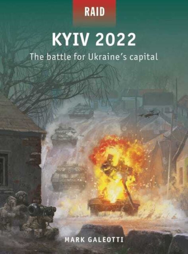Kyiv 2022 The battle for Ukraine's capital
