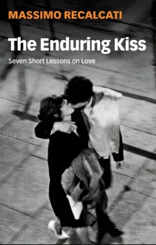 The Enduring Kiss av Massimo Recalcati