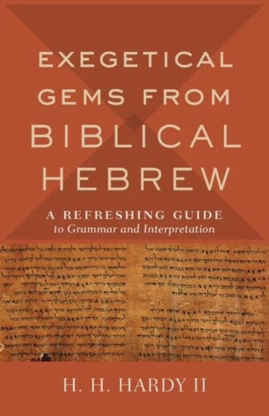 Exegetical Gems from Biblical Hebrew av H. H. II Hardy