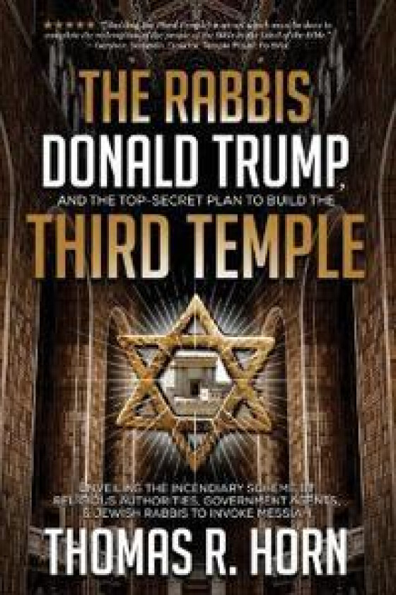 The Rabbis, Donald Trump, and the Top-Secret Plan to Build the Third Temple