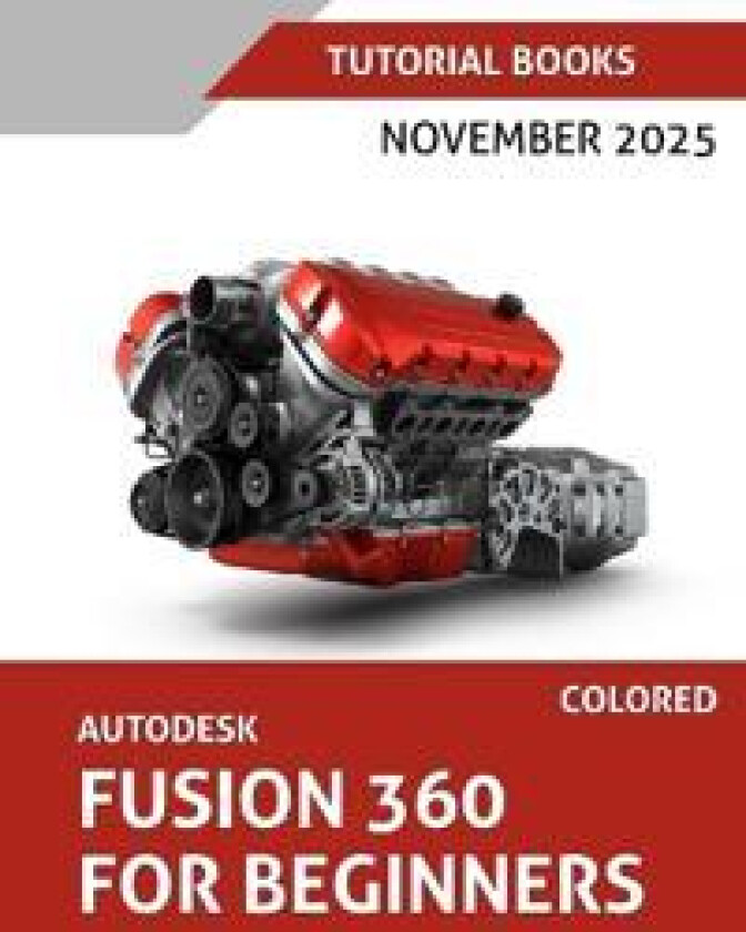 Autodesk Fusion 360 For Beginners (November 2025) COLORED