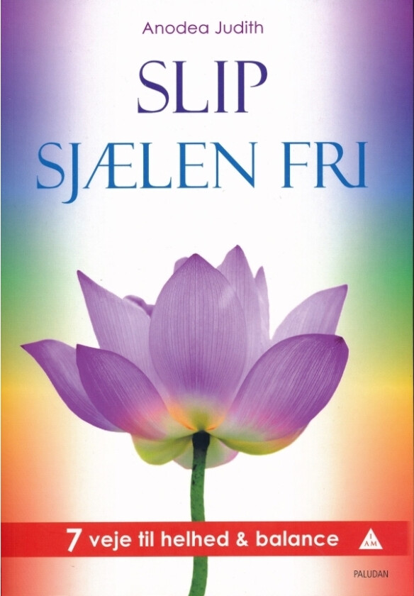 Slip Sjælen Fri | Anodea Judith | Språk: Dansk
