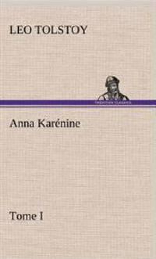 Anna Karénine, Tome I
