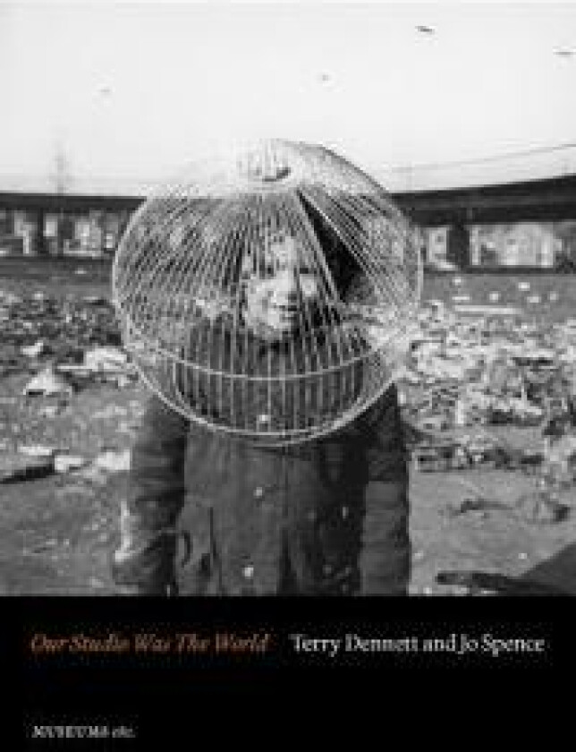 Terry Dennett & Jo Spence: Our Studio Was The World