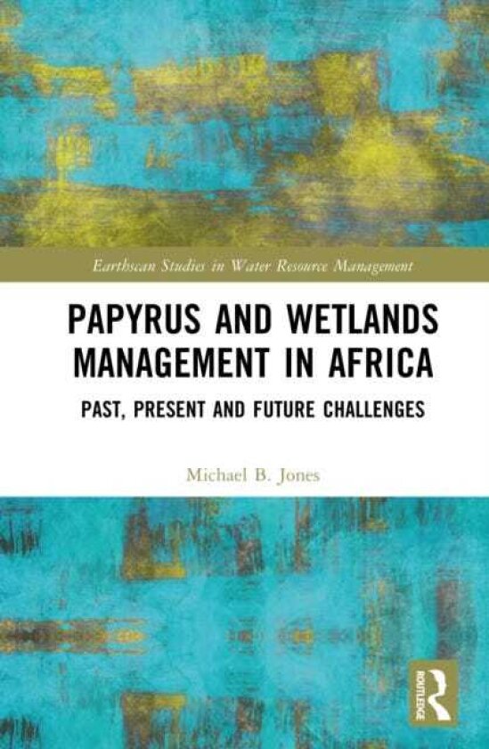 Papyrus and Wetlands Management in Africa Past, Present and Future Challenges