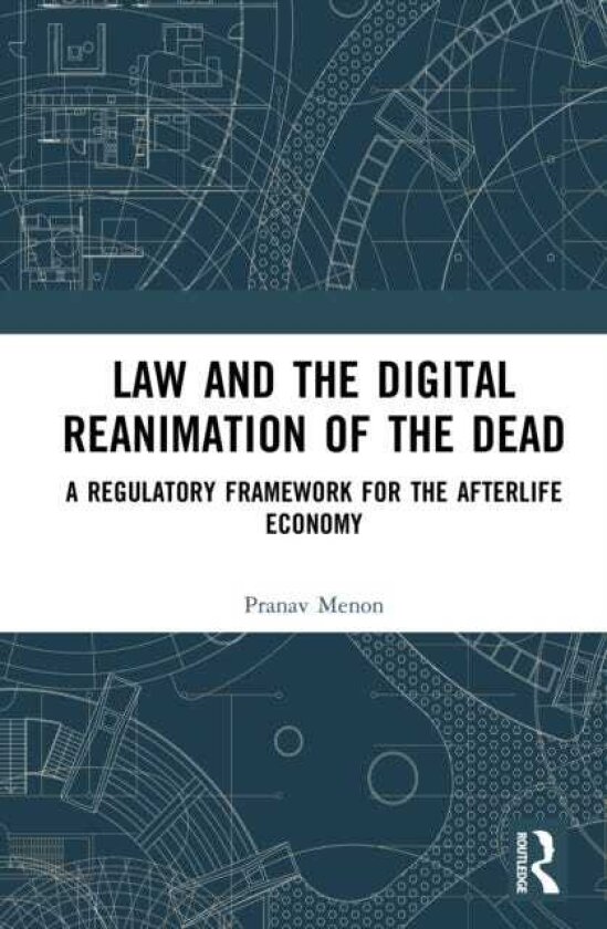 Law and the Digital Reanimation of the Dead A Regulatory Framework for the Afterlife Economy