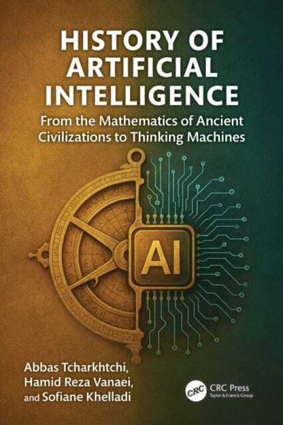 History of Artificial Intelligence From the Mathematics of Ancient Civilizations to Thinking Machines