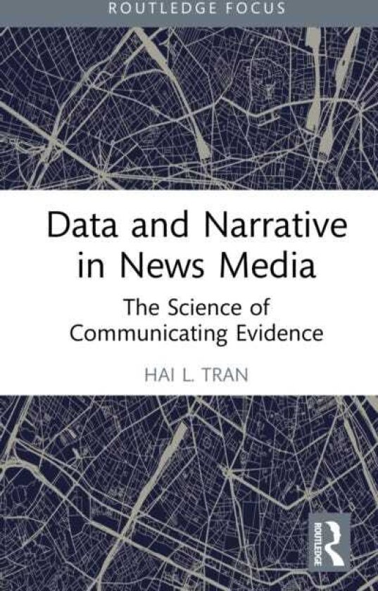 Data and Narrative in News Media The Science of Communicating Evidence