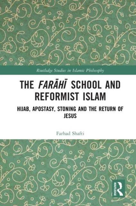 The Farahi School and Reformist Islam Hijab, Apostasy, Stoning and the Return of Jesus