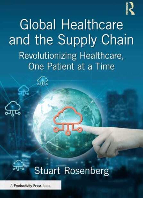 Global Healthcare and the Supply Chain Revolutionizing Healthcare, One Patient at a Time