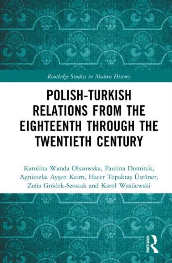 PolishTurkish Relations from the Eighteenth through the Twentieth Century