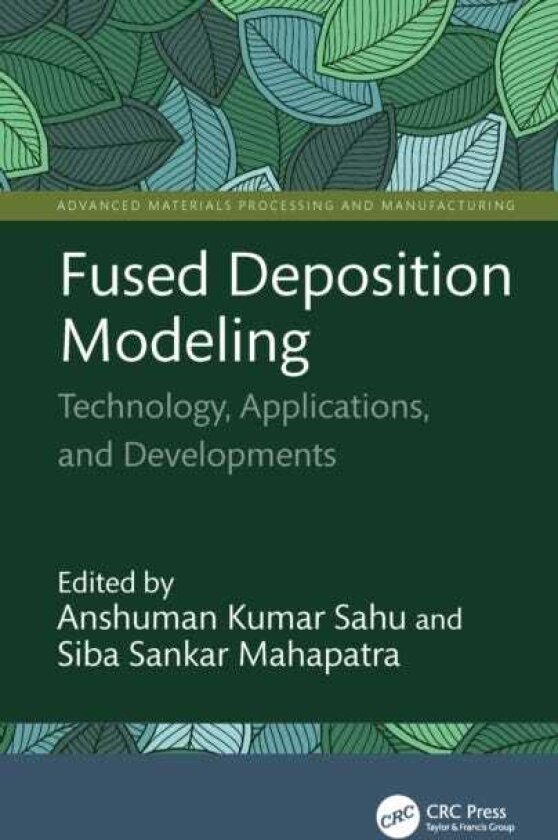 Fused Deposition Modeling Technology, Applications, and Developments