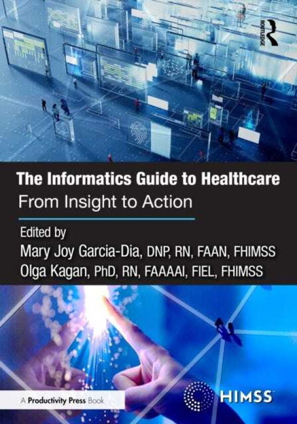 The Informatics Guide to Healthcare From Insight to Action