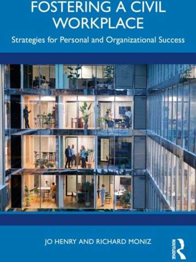 Fostering a Civil Workplace Strategies for Personal and Organizational Success