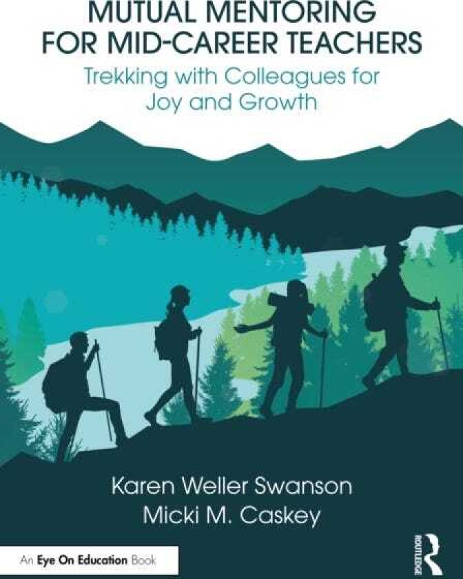 Mutual Mentoring for MidCareer Teachers Trekking with Colleagues for Joy and Growth