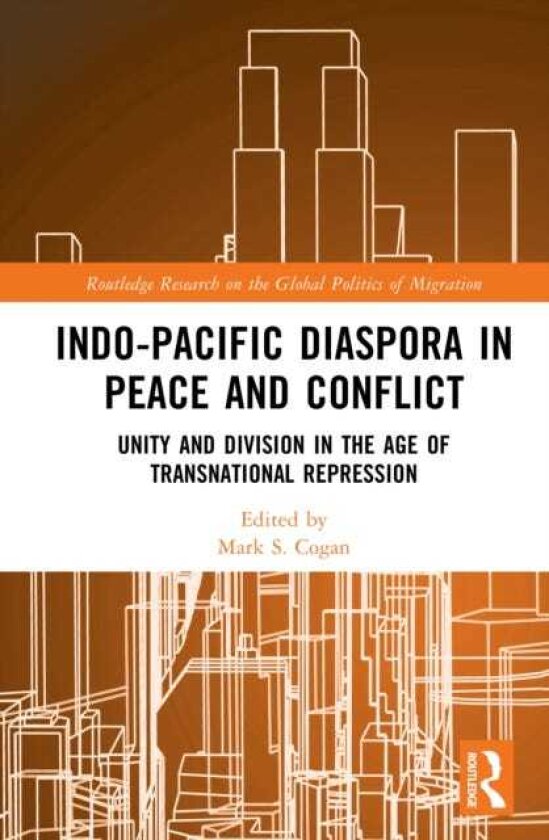 IndoPacific Diaspora in Peace and Conflict Unity and Division in the Age of Transnational Repression