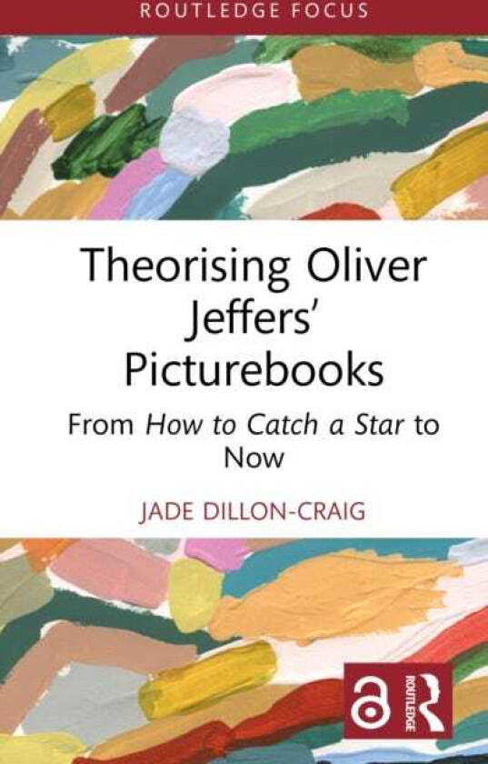 Theorising Oliver Jeffers’ Picturebooks From How to Catch a Star to Now