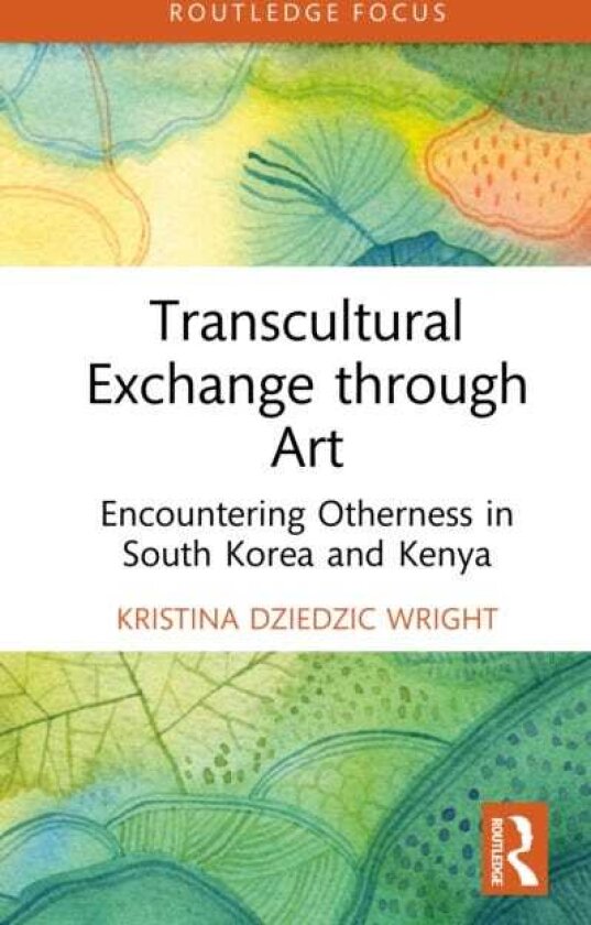 Transcultural Exchange through Art Encountering Otherness in South Korea and Kenya