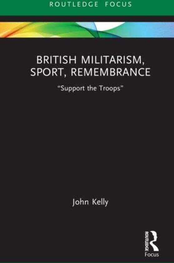 British Militarism, Sport, Remembrance “Support the Troops”