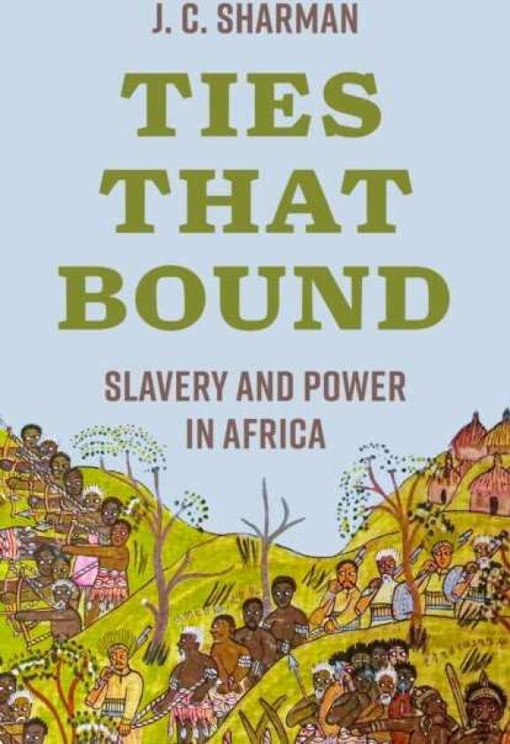 Ties That Bound Slavery and Power in Africa