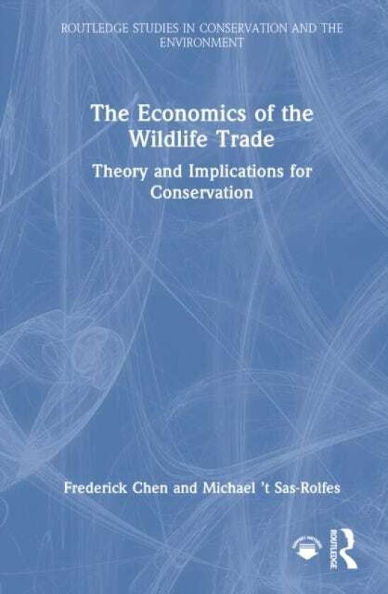 The Economics of the Wildlife Trade Theory and Implications for Conservation