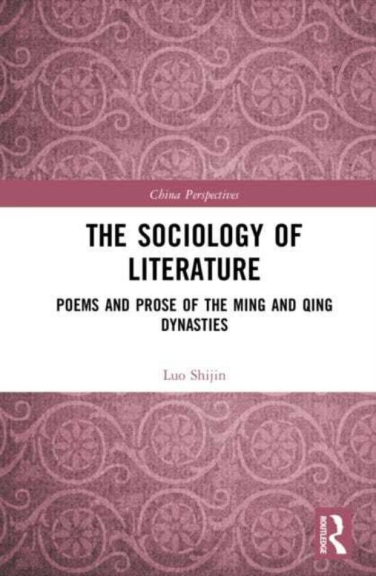The Sociology of Literature Poems and Prose of the Ming and Qing Dynasties