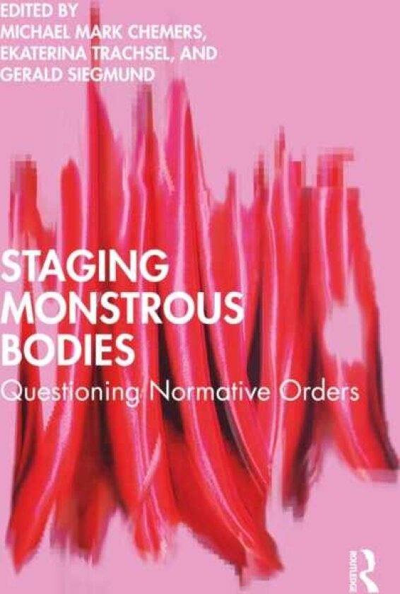 Staging Monstrous Bodies Questioning Normative Orders