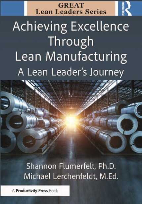 Achieving Excellence Through Lean Manufacturing A Lean Leader’s Journey