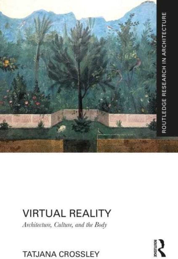 Virtual Reality Architecture, Culture, and the Body