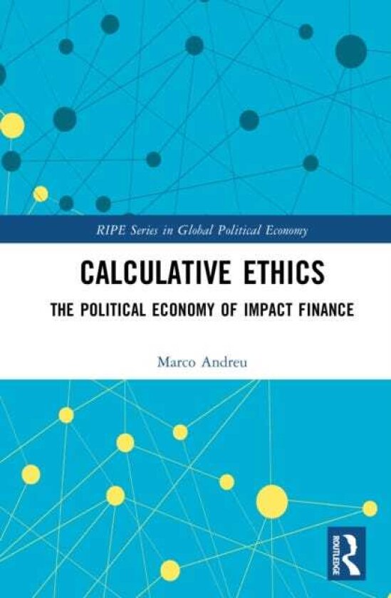Calculative Ethics The Ambiguous Politics of Impact Finance