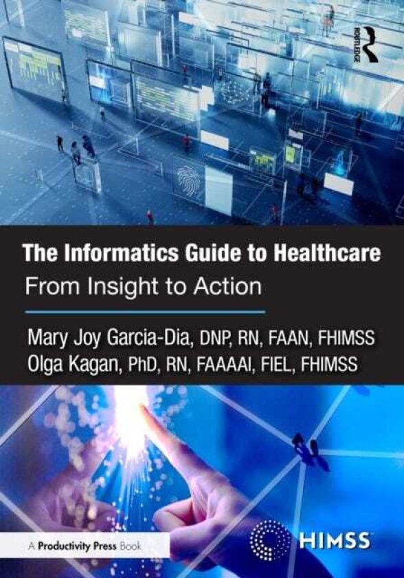 The Informatics Guide to Healthcare From Insight to Action