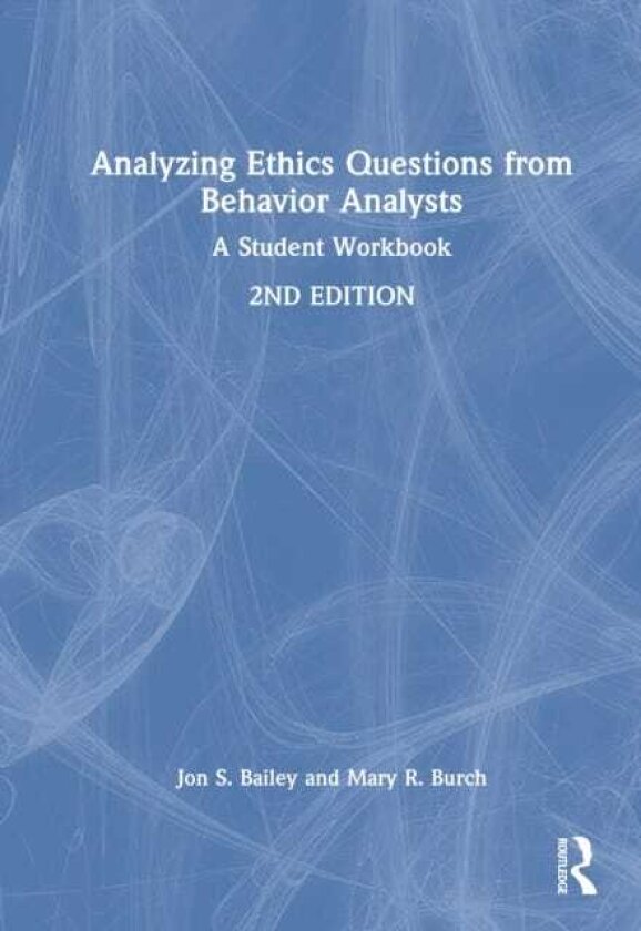 Analyzing Ethics Questions from Behavior Analysts A Student Workbook