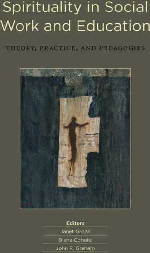 Spirituality in Social Work and Education Theory, Practice, and Pedagogies