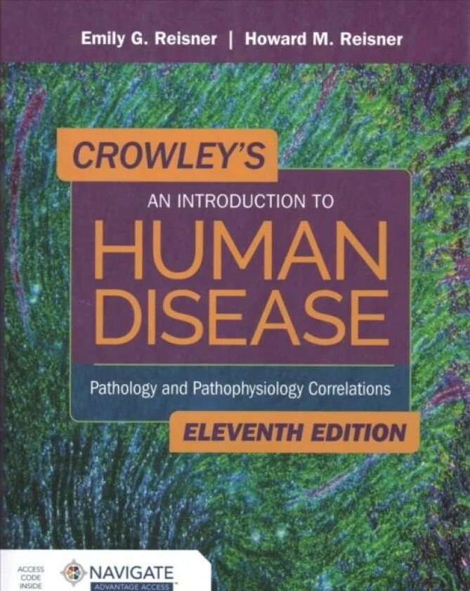 Crowley's An Introduction to Human Disease: Pathology and Pathophysiology Correlations av Emily Reisner, Howard Reisner