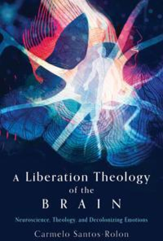 A Liberation Theology of the Brain